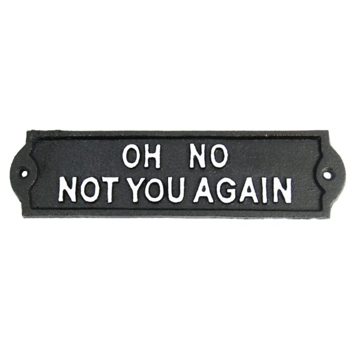 SIGN - OH NO NOT YOU