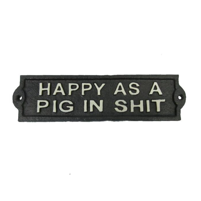 SIGN - HAPPY AS A PIG IN...