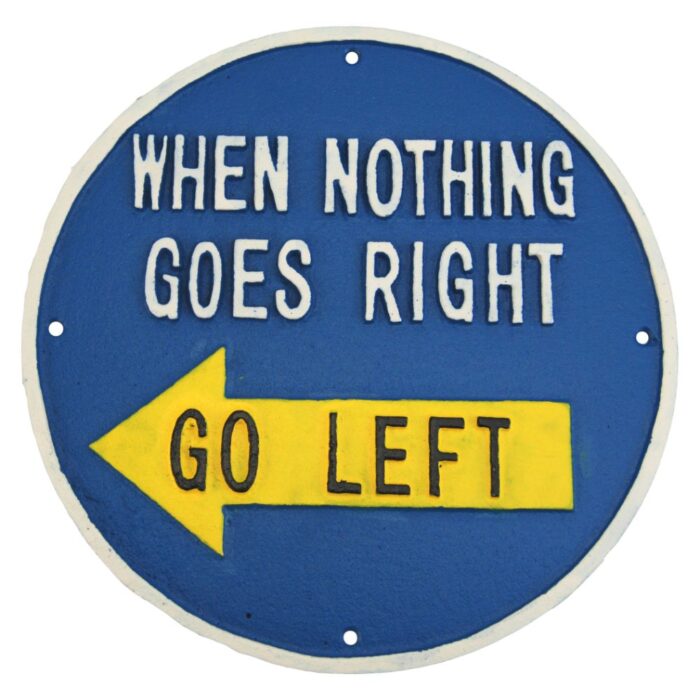 SIGN - GO LEFT.....